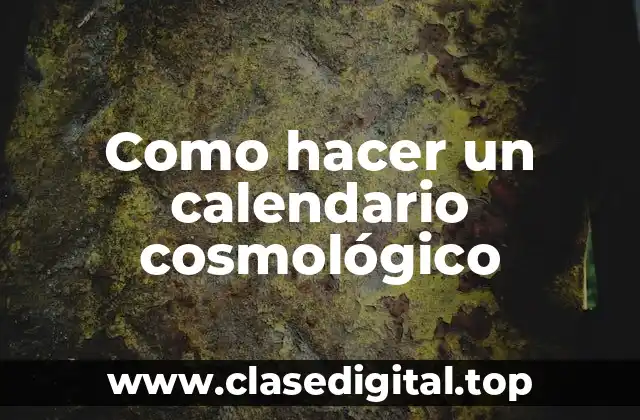Como hacer un calendario cosmológico