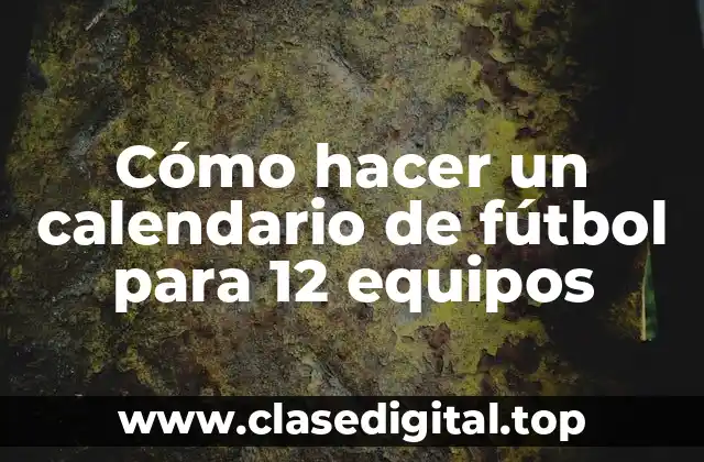 Cómo hacer un calendario de fútbol para 12 equipos