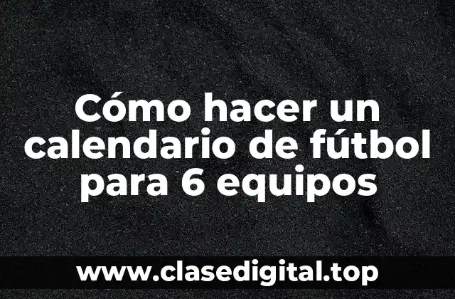 Cómo hacer un calendario de fútbol para 6 equipos
