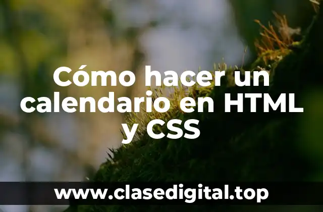 ¿Qué es un calendario en HTML y CSS?