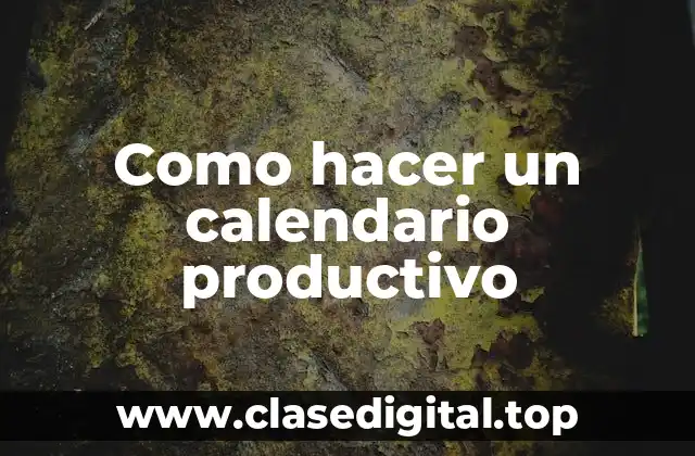 ¿Qué es un calendario productivo y cómo funciona?
