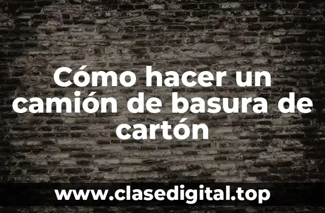 Cómo hacer un camión de basura de cartón