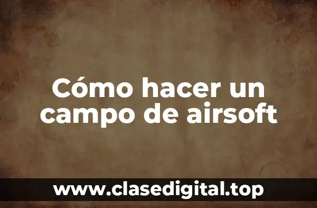 ¿Qué es un campo de airsoft?