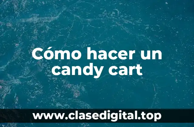Cómo hacer un candy cart