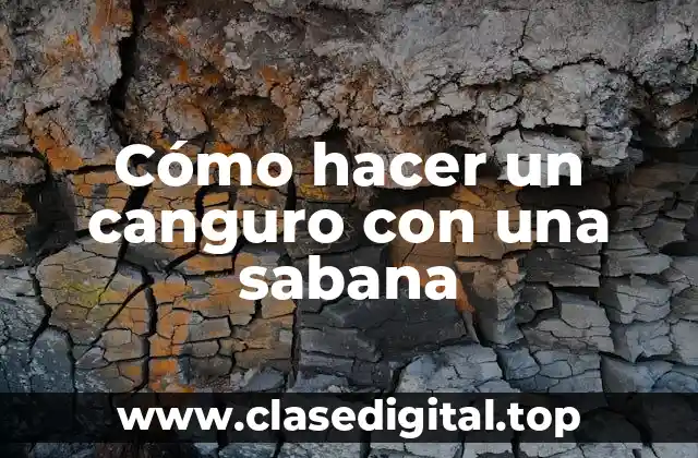 Cómo hacer un canguro con una sabana
