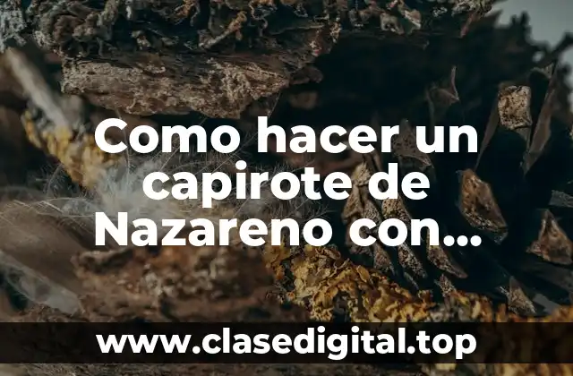 ¿Qué es un capirote de Nazareno y para qué sirve?