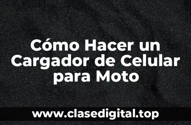 Cómo Hacer un Cargador de Celular para Moto