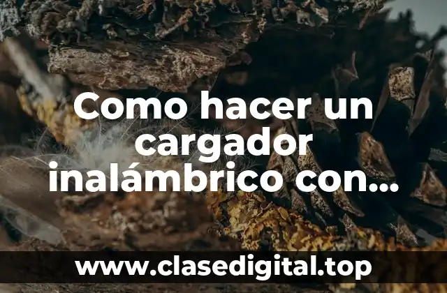 Como hacer un cargador inalámbrico con cable USB