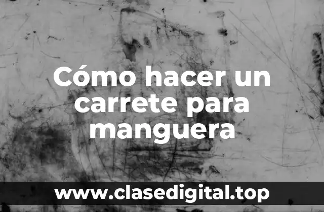 Cómo hacer un carrete para manguera