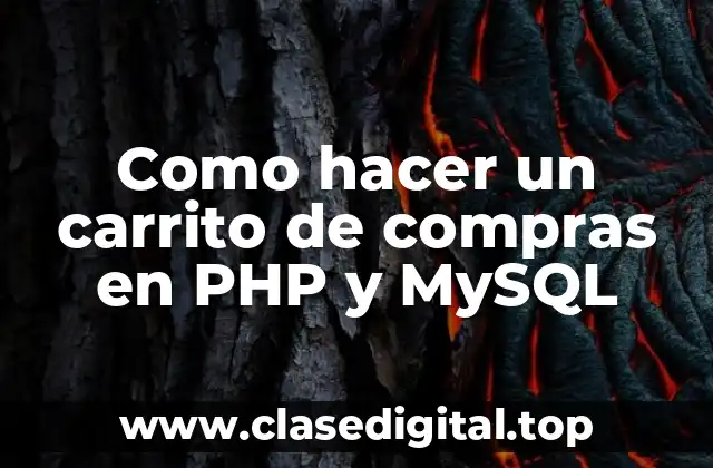 Como hacer un carrito de compras en PHP y MySQL
