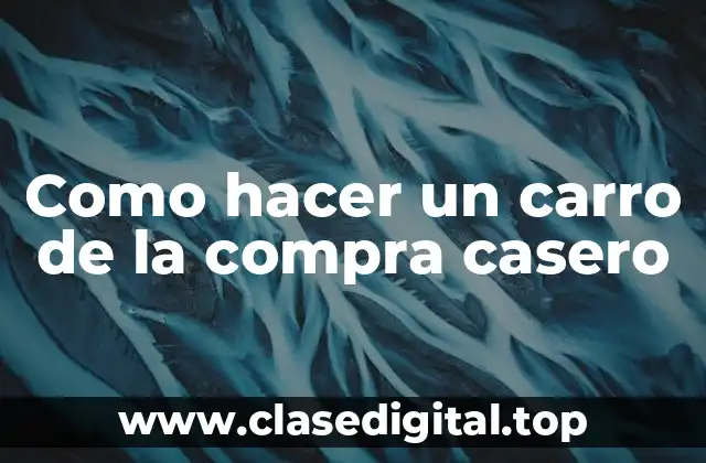 Como hacer un carro de la compra casero