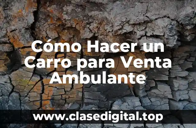 Cómo Hacer un Carro para Venta Ambulante