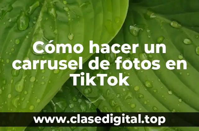 Cómo hacer un carrusel de fotos en TikTok