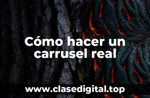 Cómo hacer un carrusel real
