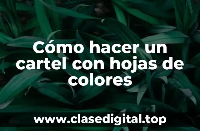 Cómo hacer un cartel con hojas de colores