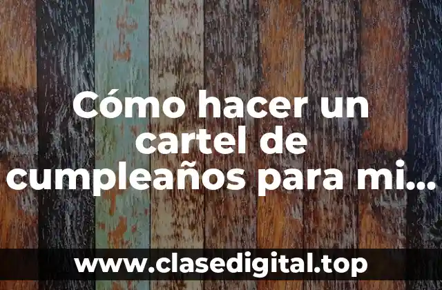 Cómo hacer un cartel de cumpleaños para mi esposo