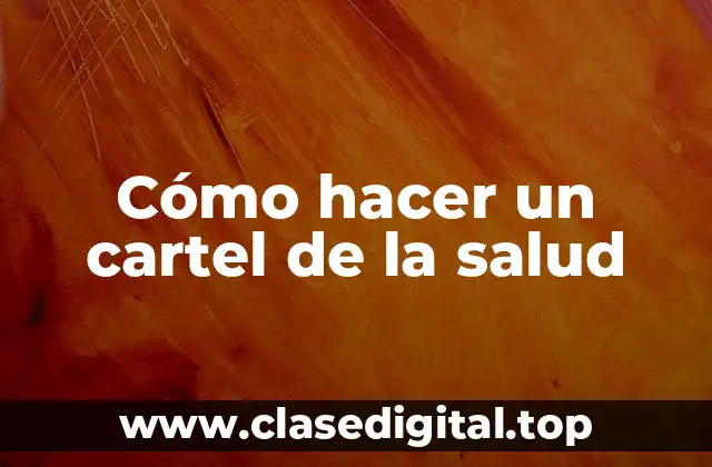 Cómo hacer un cartel de la salud
