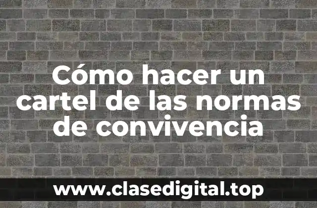 Cómo hacer un cartel de las normas de convivencia