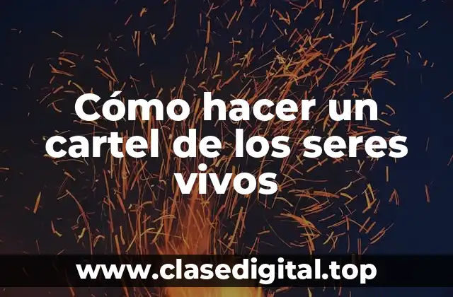 Cómo hacer un cartel de los seres vivos