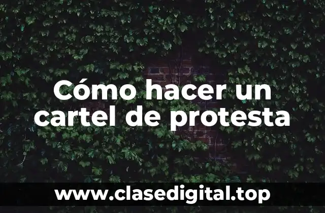 Cómo hacer un cartel de protesta