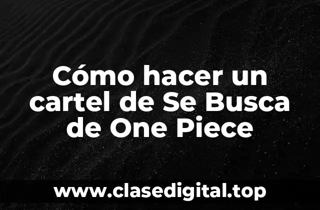 Cómo hacer un cartel de Se Busca de One Piece