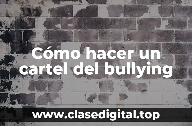 Cómo hacer un cartel del bullying