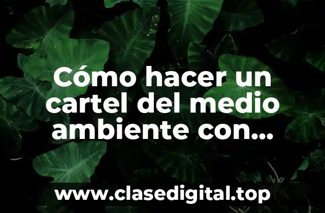 Cómo hacer un cartel del medio ambiente con material