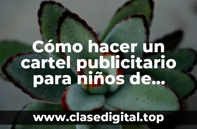 Cómo hacer un cartel publicitario para niños de primaria