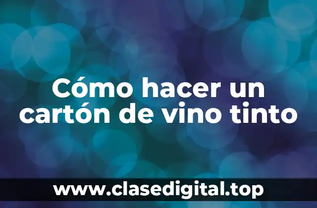 Cómo hacer un cartón de vino tinto