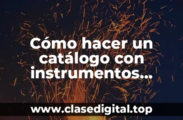 Cómo hacer un catálogo con instrumentos tecnológicos