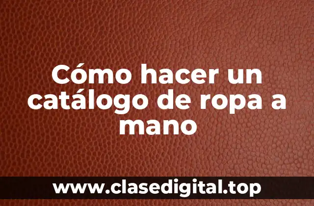 Cómo hacer un catálogo de ropa a mano