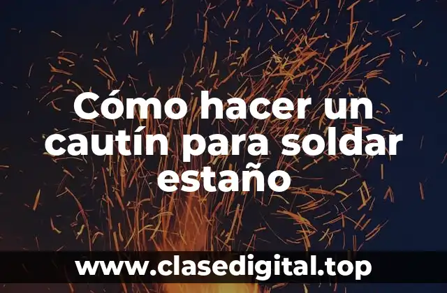 Cómo hacer un cautín para soldar estaño