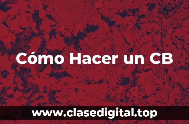 Cómo Hacer un CB