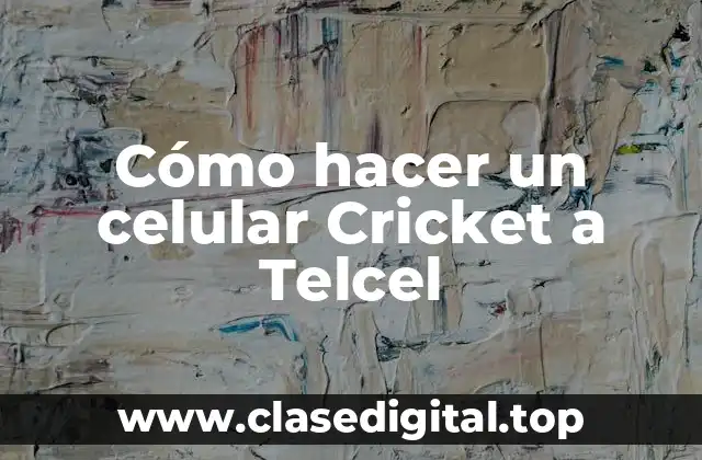 Cómo hacer un celular Cricket a Telcel