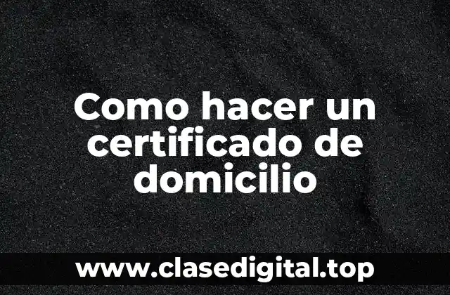 ¿Qué es un certificado de domicilio?