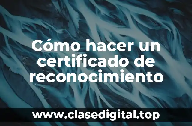 Cómo hacer un certificado de reconocimiento