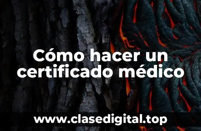 Cómo hacer un certificado médico