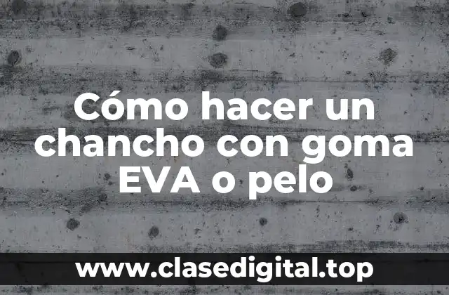 Cómo hacer un chancho con goma EVA o pelo