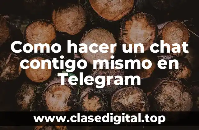 Como hacer un chat contigo mismo en Telegram