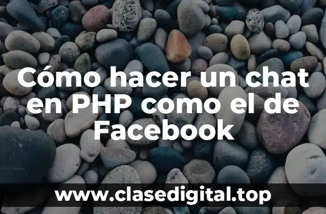 Cómo hacer un chat en PHP como el de Facebook