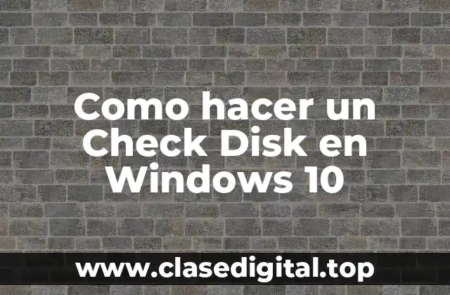 Como hacer un Check Disk en Windows 10