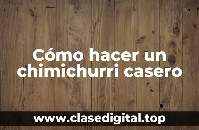 Cómo hacer un chimichurri casero