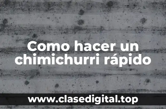 Como hacer un chimichurri rápido