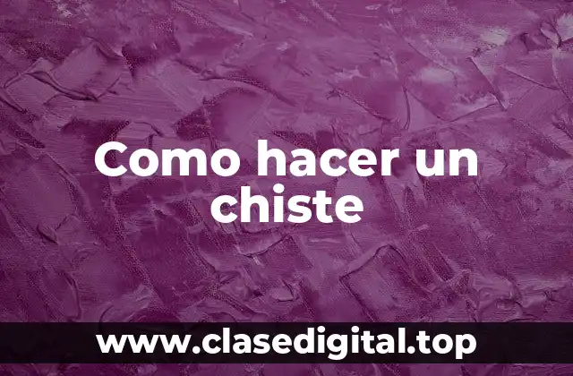 Como hacer un chiste