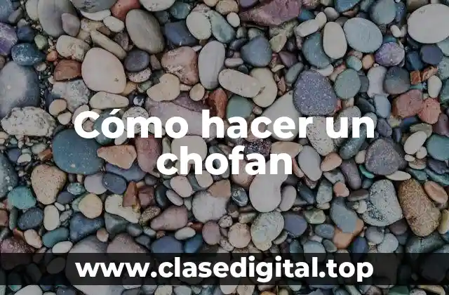 Cómo hacer un chofan