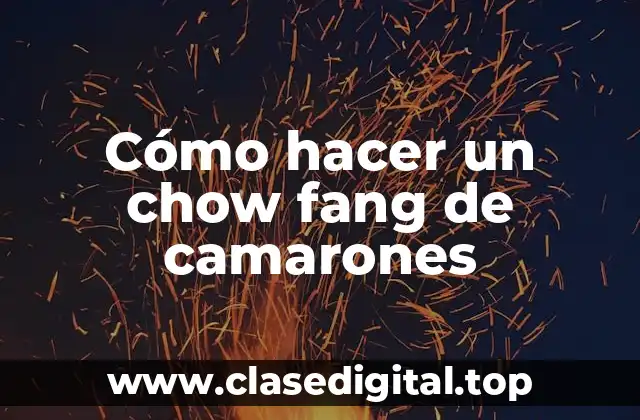 ¿Qué es un chow fang de camarones?