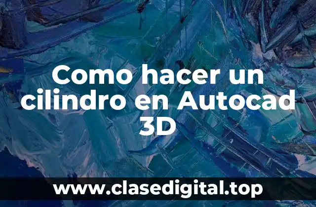 Cilindro en Autocad 3D