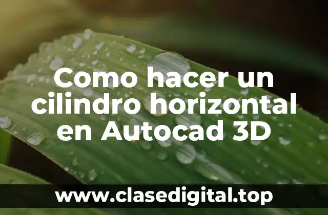 ¿Qué es un cilindro horizontal en Autocad 3D?