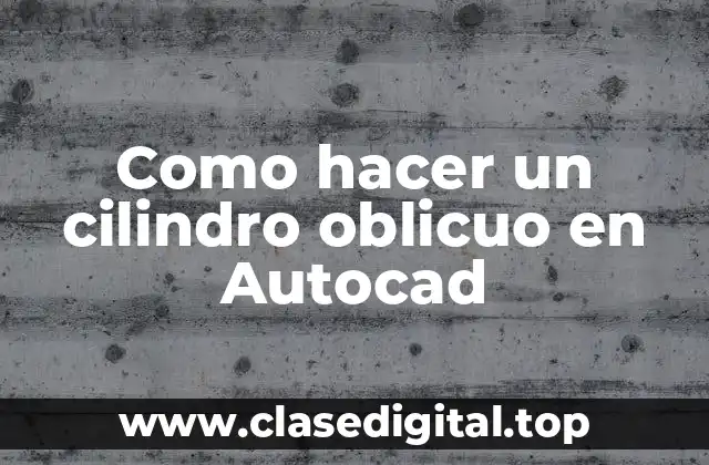 Como hacer un cilindro oblicuo en Autocad