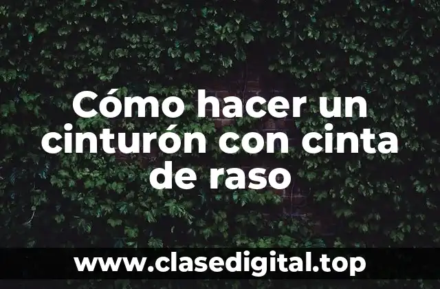 Cómo hacer un cinturón con cinta de raso